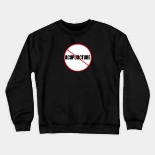 No Acupuncture Crewneck Sweatshirt